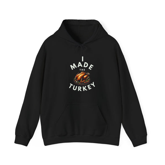 I Made the Turkey Unisex Heavy Blend™ Hooded Sweatshirt