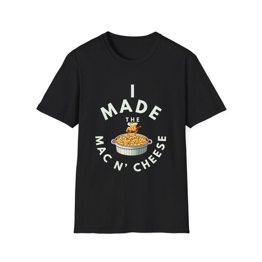 I Made the Mac N' Cheese Unisex Softstyle T-Shirt