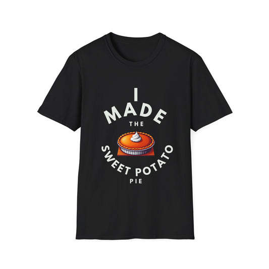 I Made the Sweet Potato Pie Unisex Softstyle T-Shirt