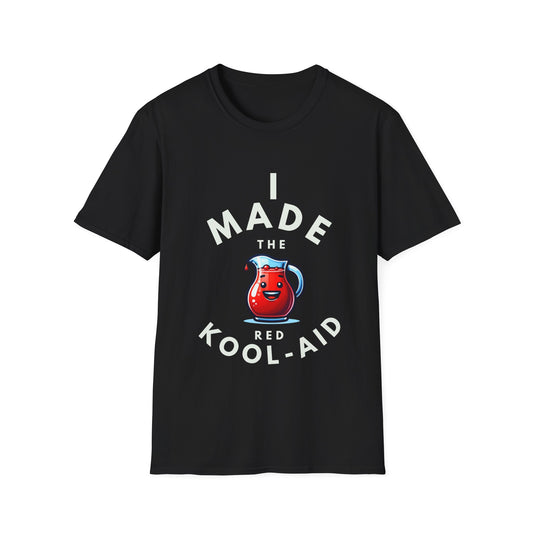 I Made the Kool-Aid Unisex Softstyle T-Shirt